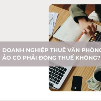 Doanh nghiệp sử dụng văn phòng ảo có phải đóng thuế không? - vlook.vn