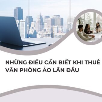 Những điều cần biết khi thuê văn phòng ảo lần đầu - Vanphongao.asia