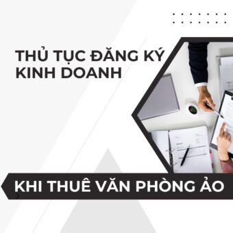 Thủ tục đăng ký kinh doanh khi thuê văn phòng ảo - Vanphongao.asia