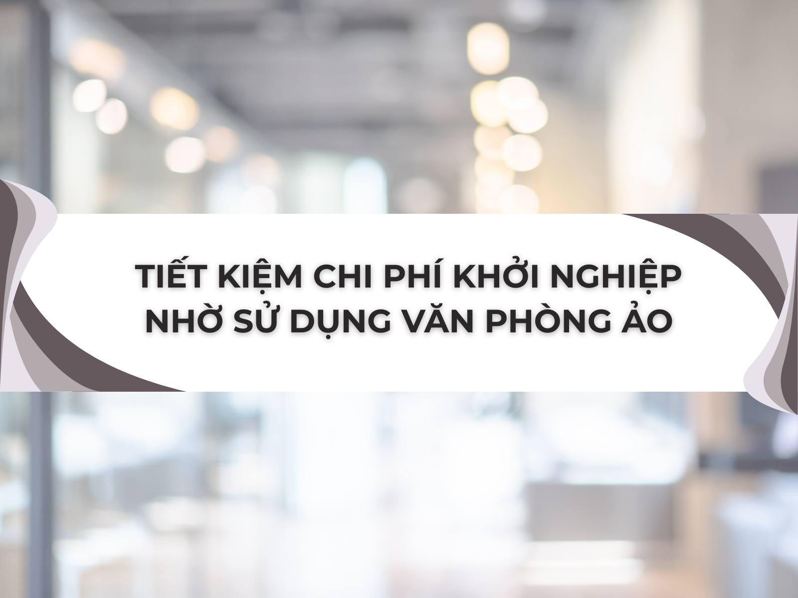 Tiết kiệm chi phí khởi nghiệp nhờ sử dụng văn phòng ảo