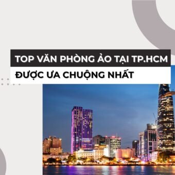 Top các quận tại TP.HCM có văn phòng ảo được ưa chuộng nhất - Vanphongao.asia