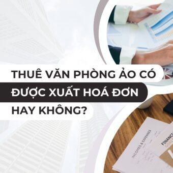 Thuê văn phòng ảo có được xuất hoá đơn hay không? - vanphongao.asia