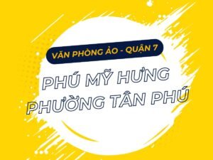 Văn phong ảo Phú Mỹ Hưng, Phường tân Phú, Quận 7 - vanphongao.asia