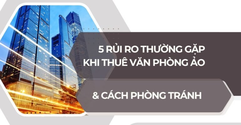 5 sai lầm thường gặp khi thuê văn phòng ảo và cách phòng tránh - Vanphongao.asia