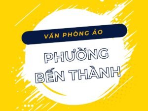 Danh sách địa chỉ văn phòng ảo Phường Bên Thành • Cho thuê địa điểm đăng ký kinh doanh - Vanphongao.asia