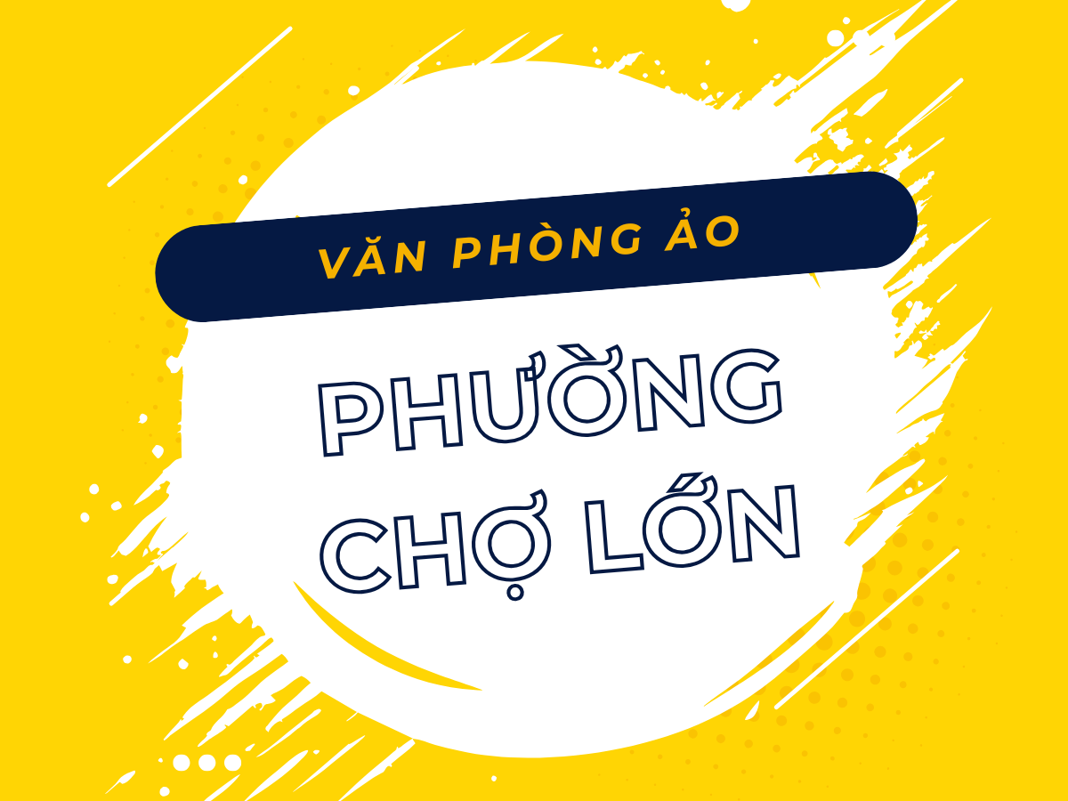 Văn phòng ảo Phường Chợ Lớn, TP.HCM