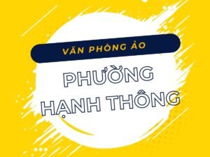 Danh sách địa chỉ văn phòng ảo, địa điểm đăng ký kinh doanh tại Phường Hạnh Thông, TPHCM - Vanphongao.asia