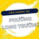 Danh sách các địa chỉ văn phòng ảo, địa điểm đăng ký kinh doanh tại Phường Long Trường, TP.HCM - vanphongao.asia
