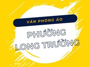 Danh sách các địa chỉ văn phòng ảo, địa điểm đăng ký kinh doanh tại Phường Long Trường, TP.HCM - vanphongao.asia