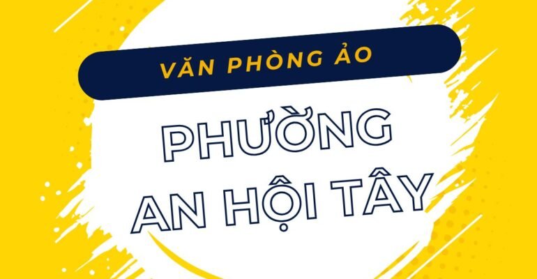Danh sách các địa chỉ văn phòng ảo, địa điểm đăng ký kinh doanh tại Phường An Hội Tây, TPHCM - vanphongao.asia