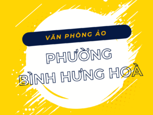 Văn phòng ảo Phường Bình Hưng Hoà, TP HCM - Vanphongao.asia