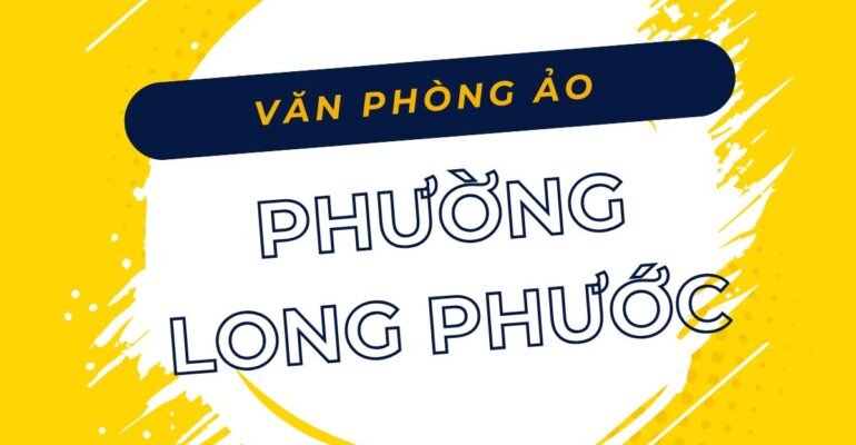 Danh sách các địa chỉ văn phòng ảo, địa điểm đăng ký kinh doanh tại Phường Long Phước, TPHCM - vanphongao.asia