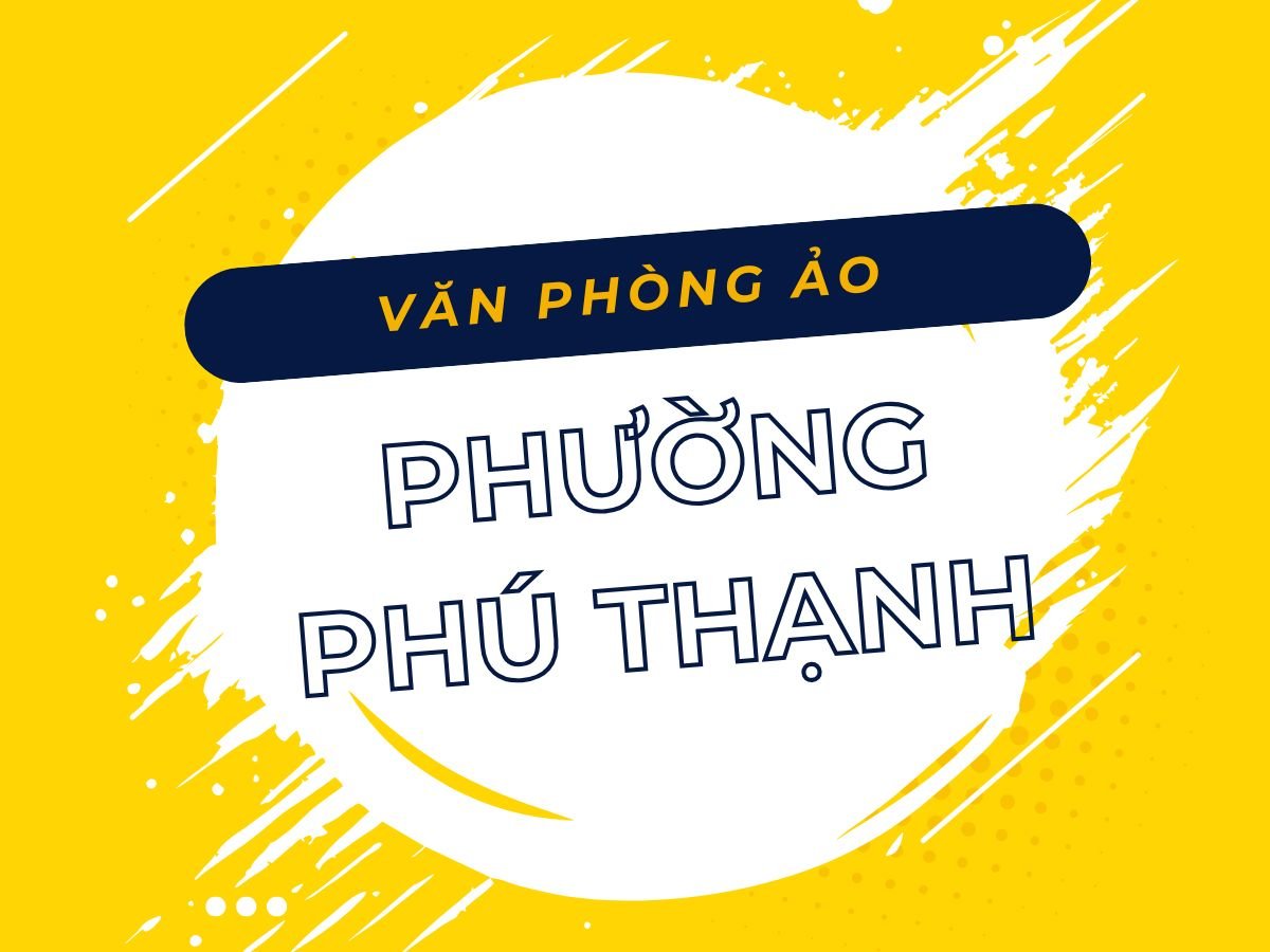 Văn phòng ảo Phường Phú Thạnh, TP.HCM