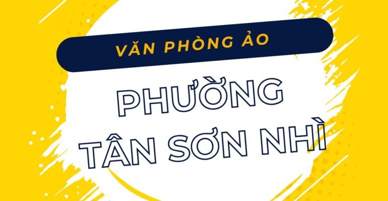 Danh sách các địa chỉ văn phòng ảo, địa điểm đăng ký kinh doanh tại Phường Tân Sơn Nhì, TPHCM - vanphongao.asia