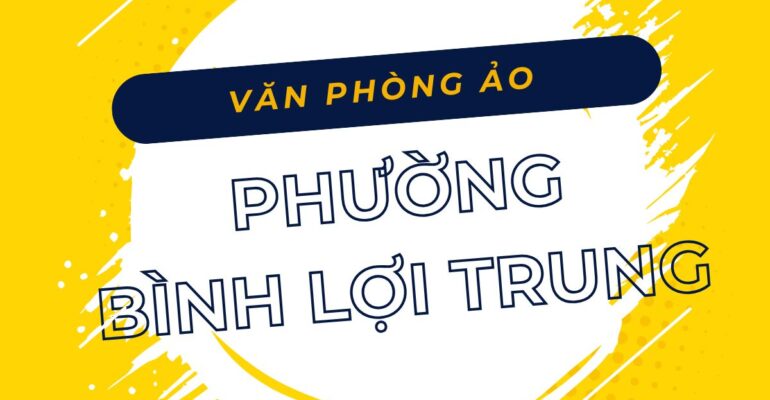 Văn phòng ảo Phường Bình Lợi Trung, TP.HCM - Vanphongao.asia