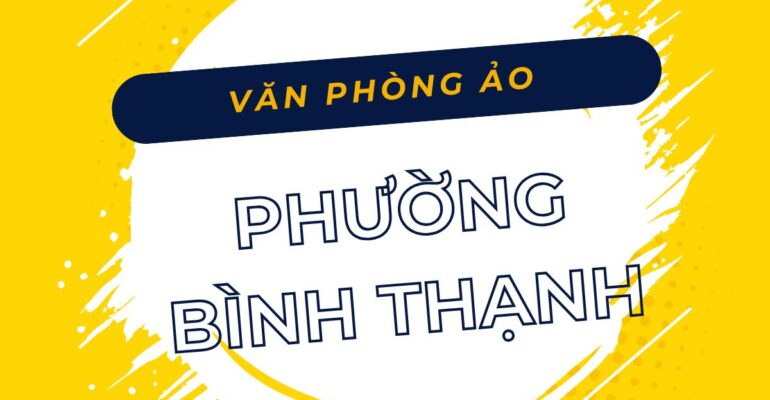 Văn phòng ảo Phường Bình Thạnh, TP.HCM - Vanphongao.asia